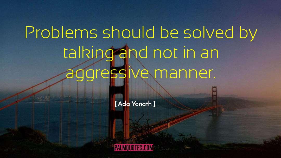 Ada Yonath Quotes: Problems should be solved by