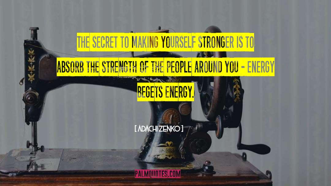 Adachi Zenko Quotes: The secret to making yourself