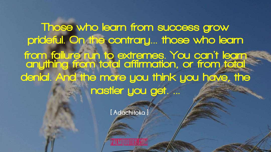 Adachitoka Quotes: Those who learn from success