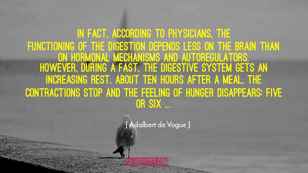Adalbert De Vogue Quotes: In fact, according to physicians,
