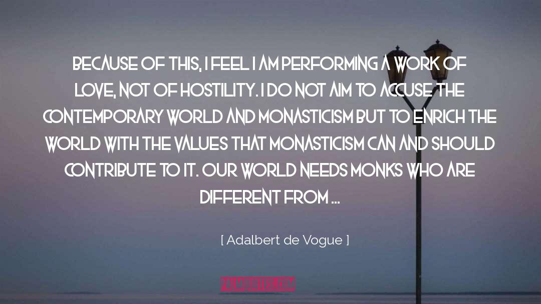 Adalbert De Vogue Quotes: Because of this, I feel