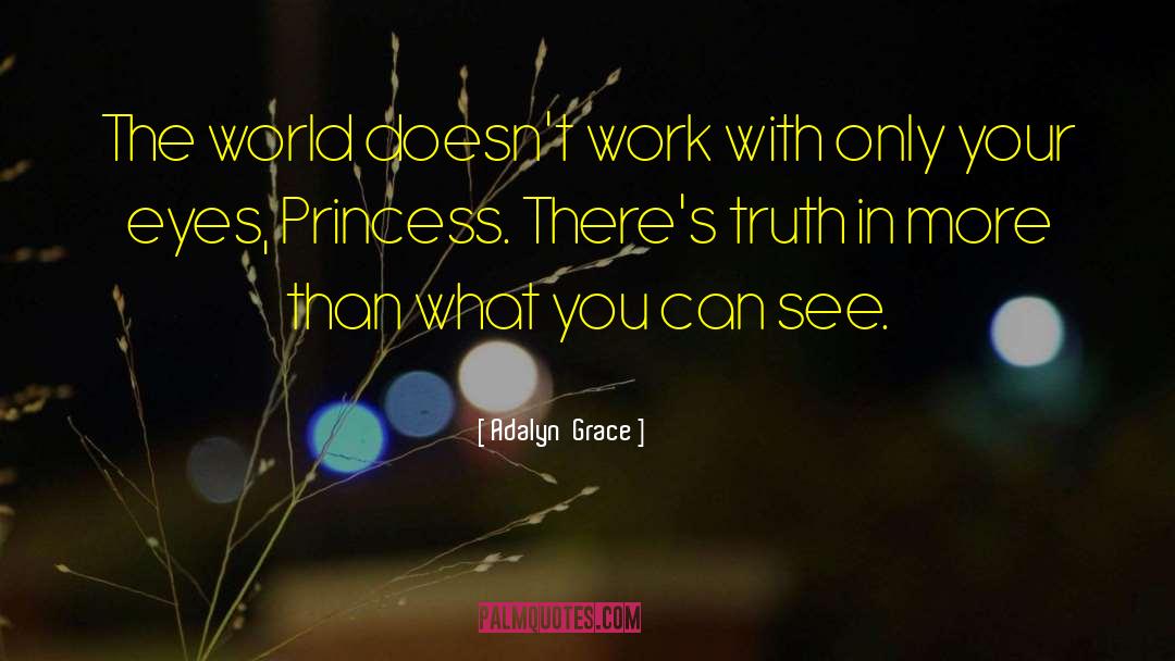 Adalyn  Grace Quotes: The world doesn't work with