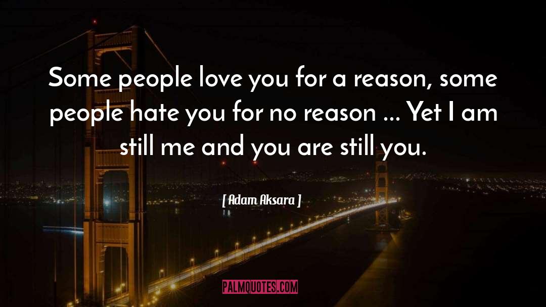 Adam Aksara Quotes: Some people love you for