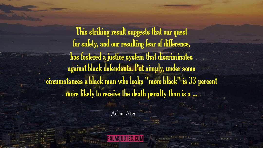 Adam Alter Quotes: This striking result suggests that