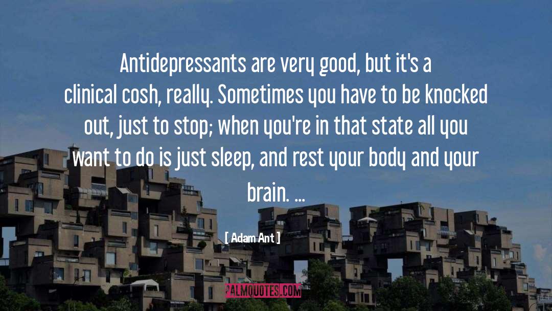 Adam Ant Quotes: Antidepressants are very good, but
