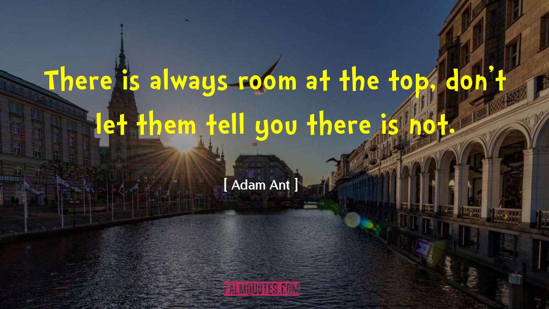 Adam Ant Quotes: There is always room at