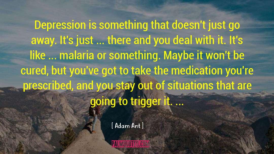 Adam Ant Quotes: Depression is something that doesn't