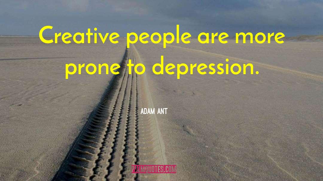 Adam Ant Quotes: Creative people are more prone