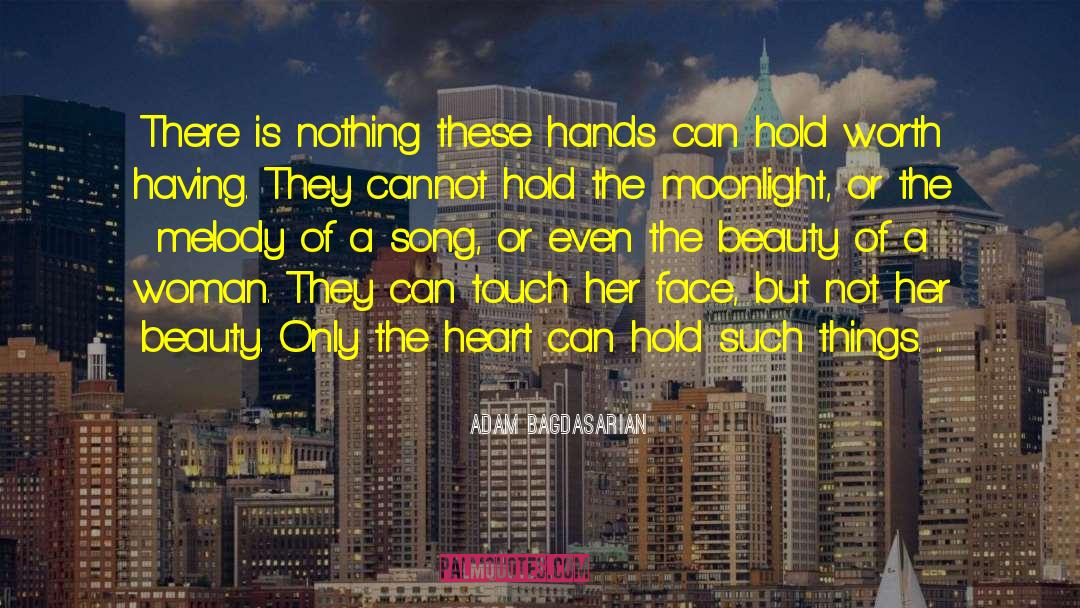 Adam Bagdasarian Quotes: There is nothing these hands