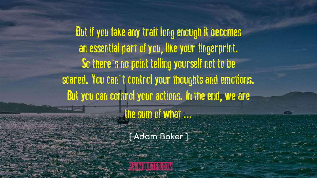 Adam Baker Quotes: But if you fake any