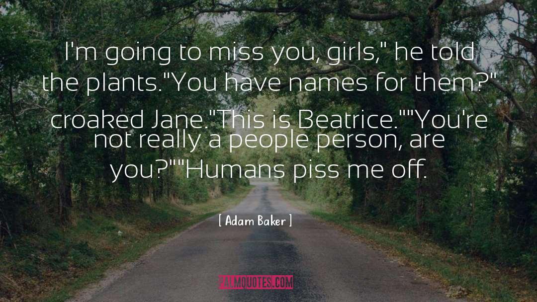 Adam Baker Quotes: I'm going to miss you,