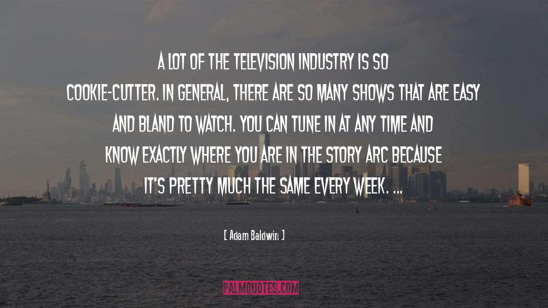 Adam Baldwin Quotes: A lot of the television