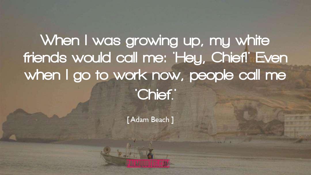 Adam Beach Quotes: When I was growing up,