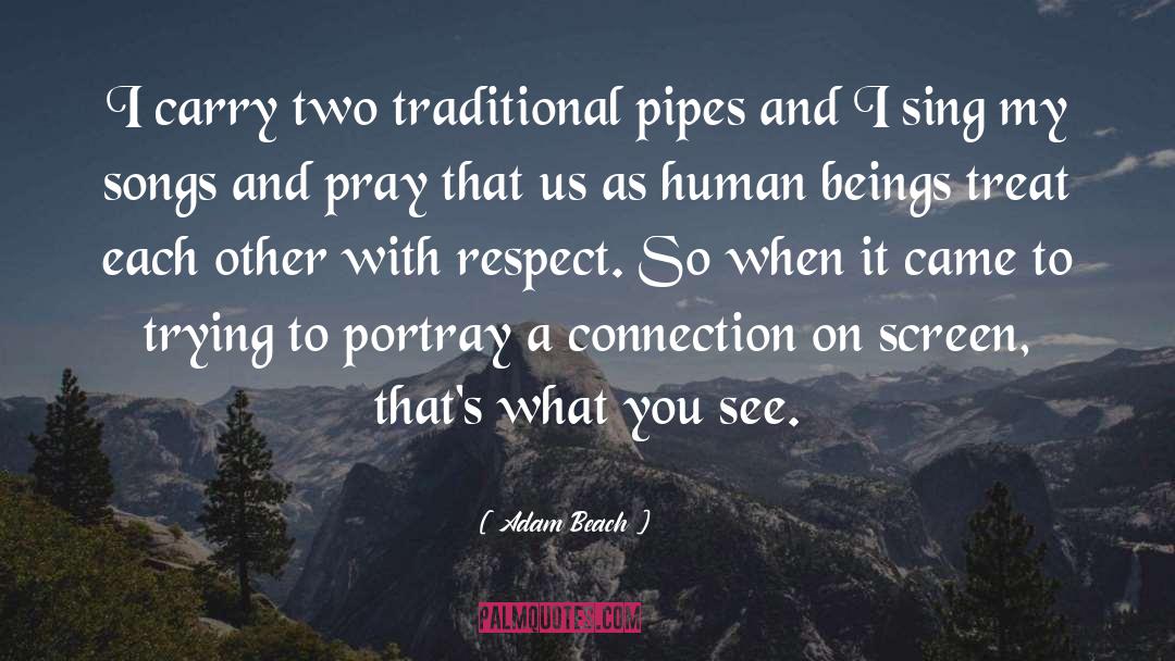 Adam Beach Quotes: I carry two traditional pipes