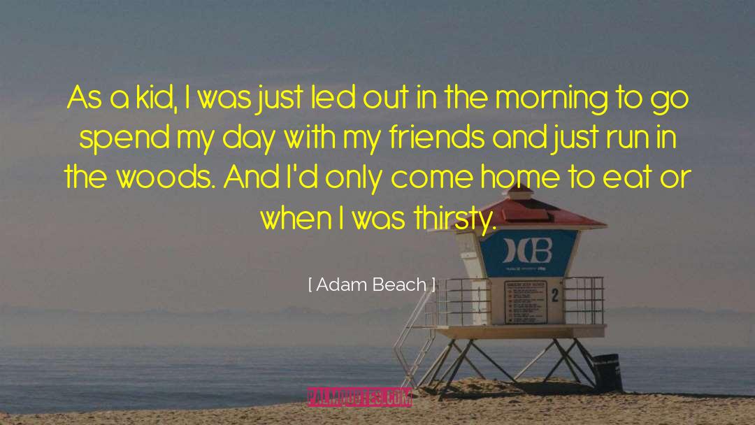 Adam Beach Quotes: As a kid, I was