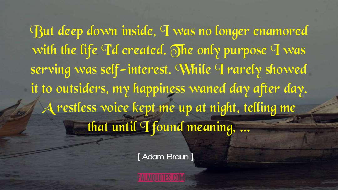 Adam Braun Quotes: But deep down inside, I