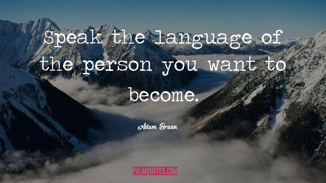 Adam Braun Quotes: Speak the language of the