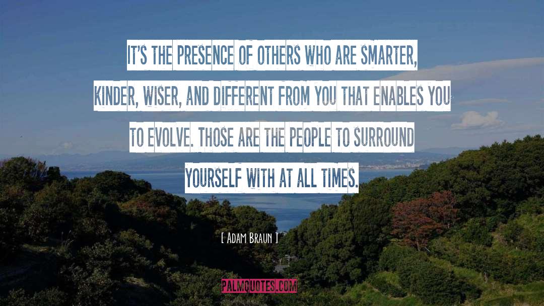 Adam Braun Quotes: It's the presence of others