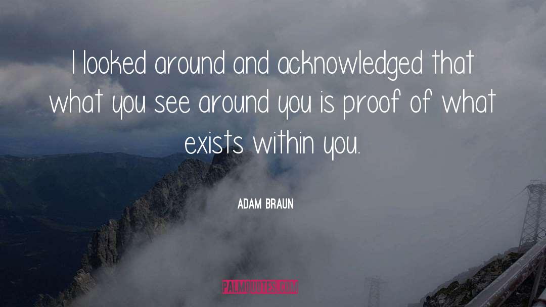 Adam Braun Quotes: I looked around and acknowledged