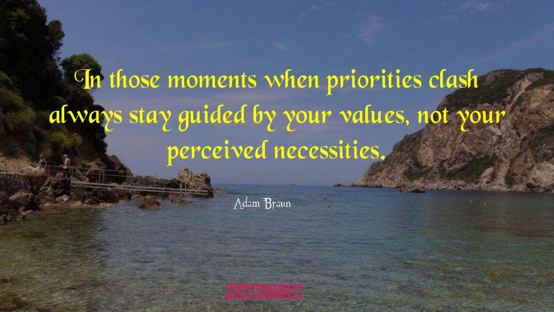 Adam Braun Quotes: In those moments when priorities