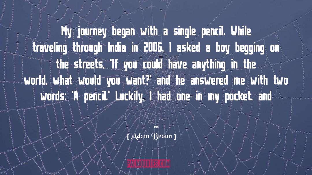 Adam Braun Quotes: My journey began with a