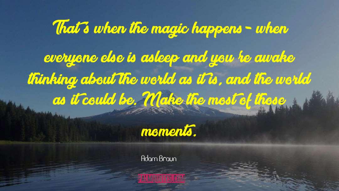 Adam Braun Quotes: That's when the magic happens-