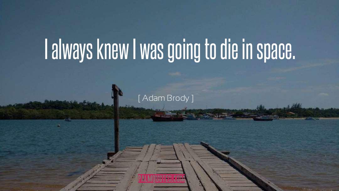 Adam Brody Quotes: I always knew I was