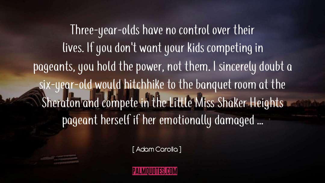 Adam Carolla Quotes: Three-year-olds have no control over