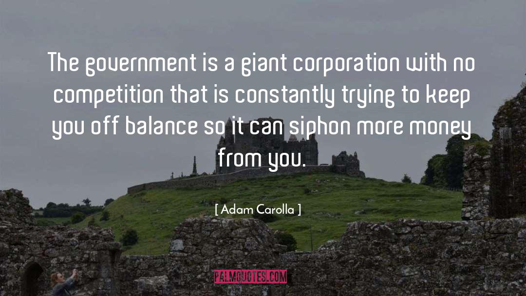 Adam Carolla Quotes: The government is a giant