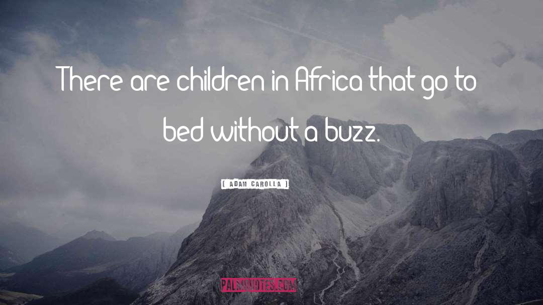 Adam Carolla Quotes: There are children in Africa