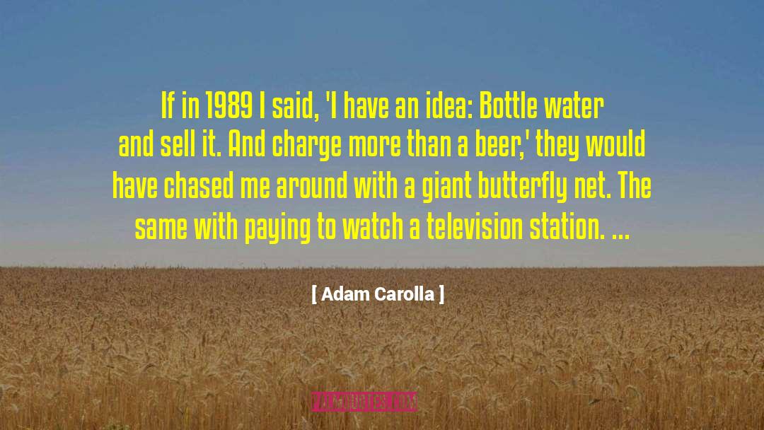 Adam Carolla Quotes: If in 1989 I said,