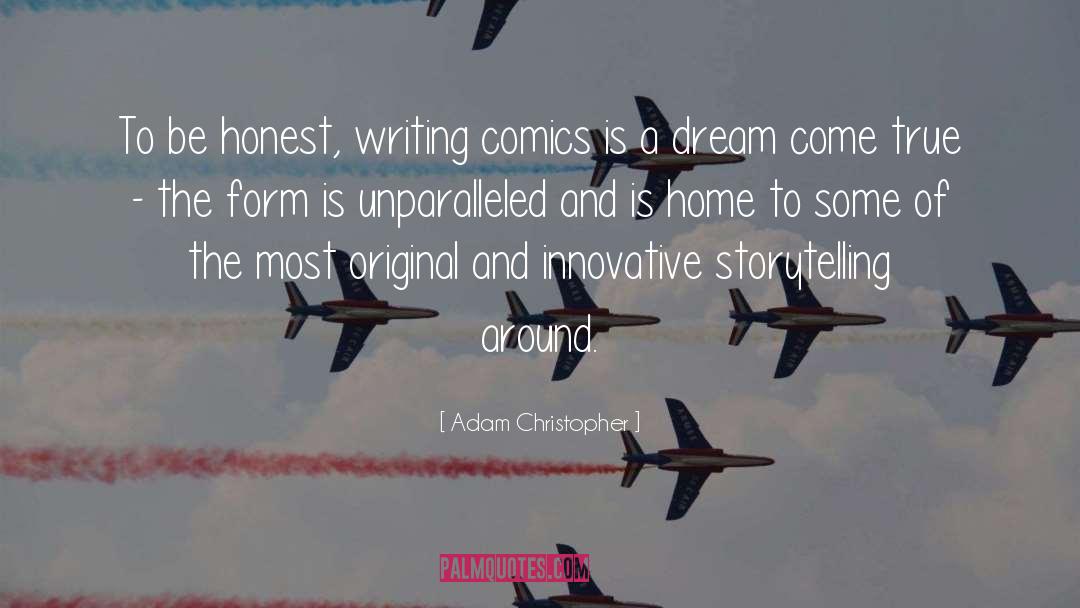Adam Christopher Quotes: To be honest, writing comics