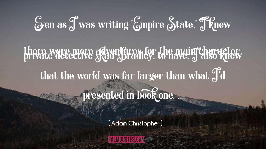 Adam Christopher Quotes: Even as I was writing