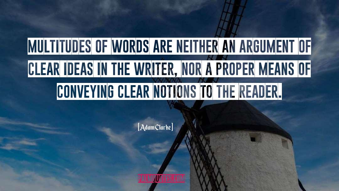 Adam Clarke Quotes: Multitudes of words are neither