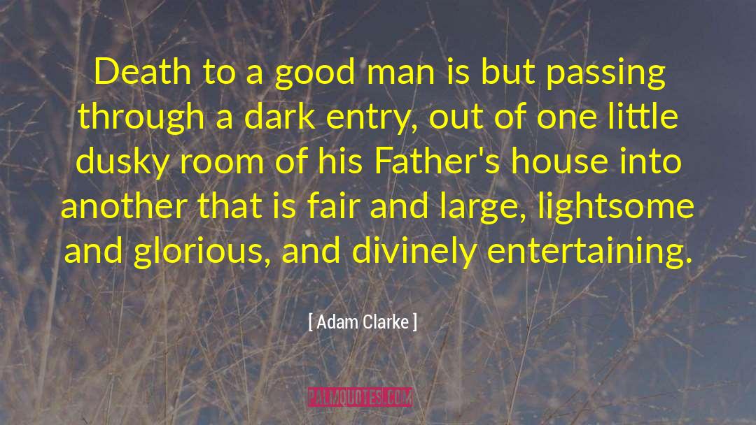 Adam Clarke Quotes: Death to a good man