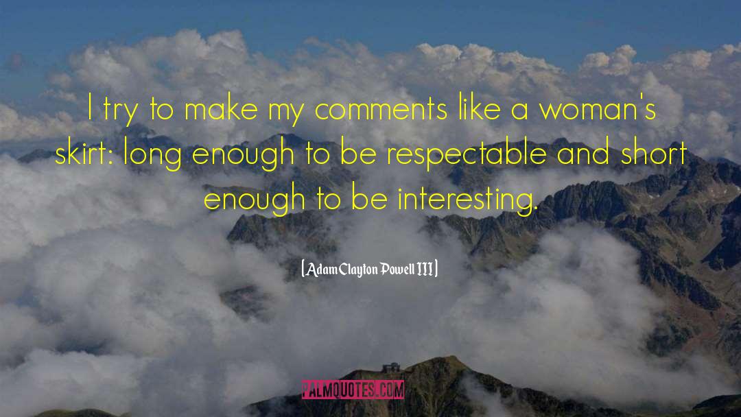 Adam Clayton Powell III Quotes: I try to make my