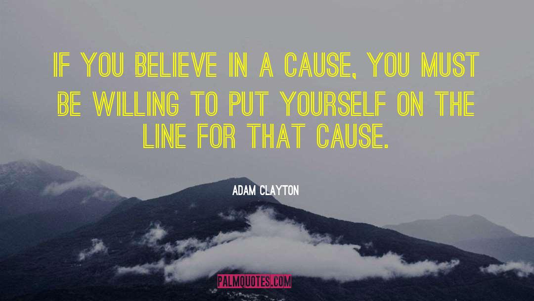 Adam Clayton Quotes: If you believe in a