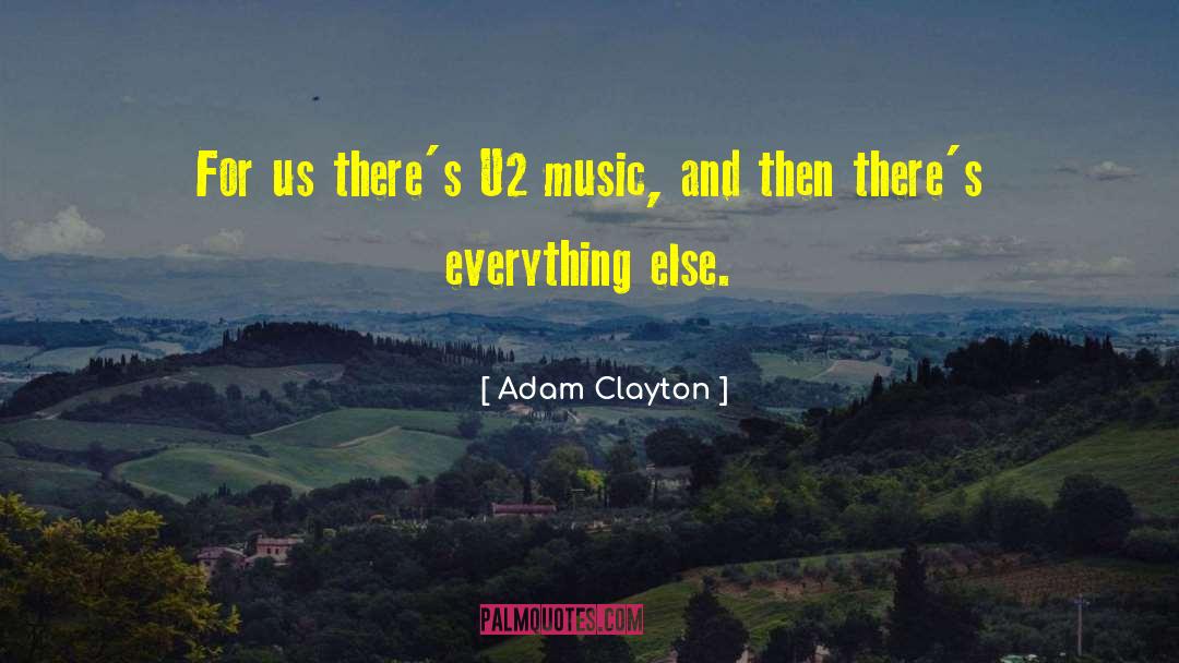 Adam Clayton Quotes: For us there's U2 music,