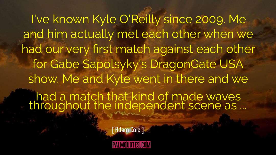 Adam Cole Quotes: I've known Kyle O'Reilly since