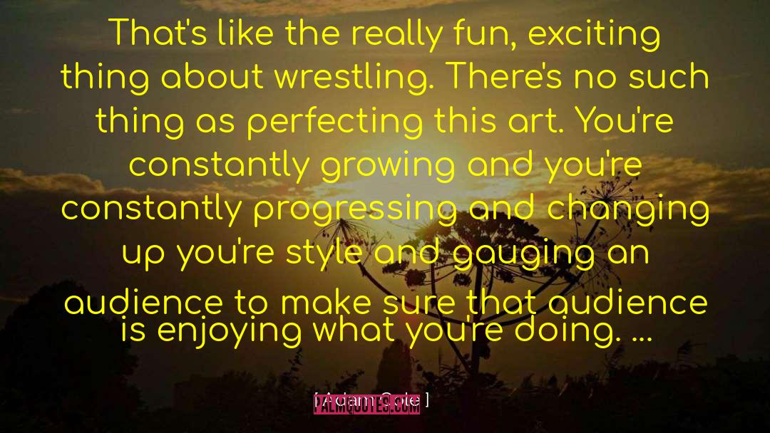 Adam Cole Quotes: That's like the really fun,