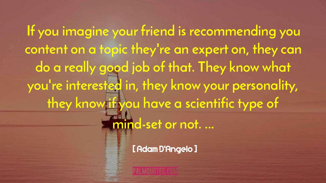 Adam D'Angelo Quotes: If you imagine your friend