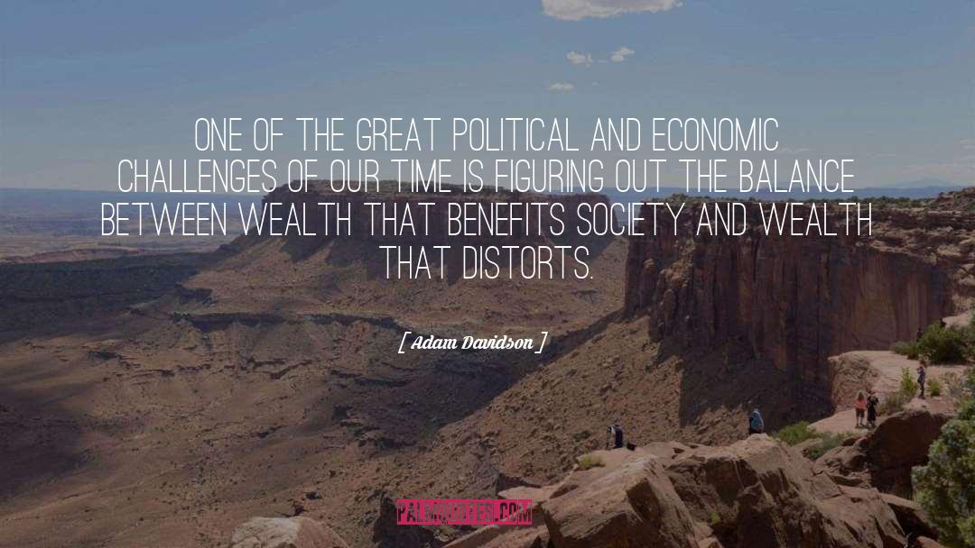 Adam Davidson Quotes: One of the great political