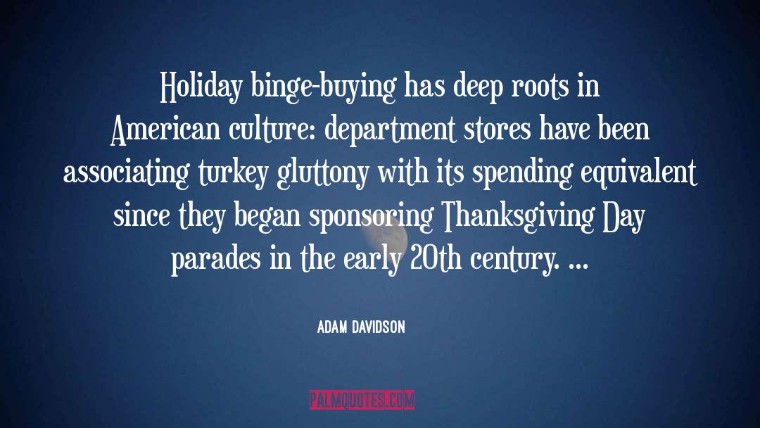 Adam Davidson Quotes: Holiday binge-buying has deep roots