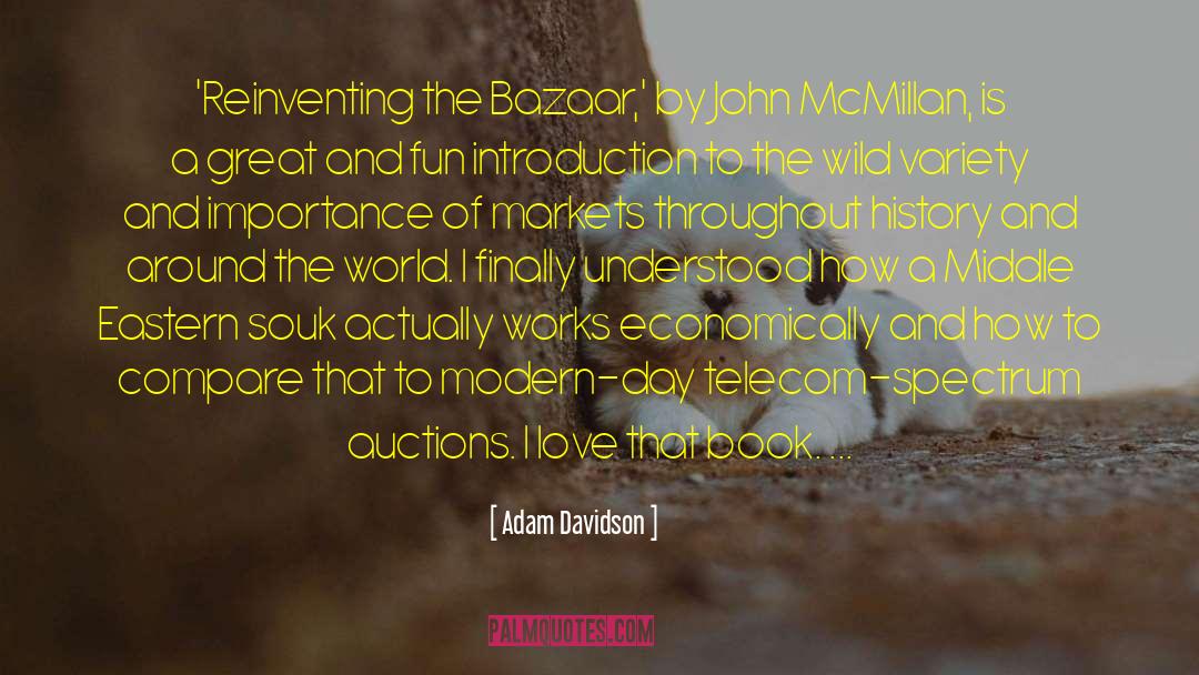 Adam Davidson Quotes: 'Reinventing the Bazaar,' by John