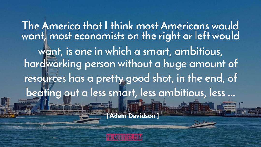 Adam Davidson Quotes: The America that I think