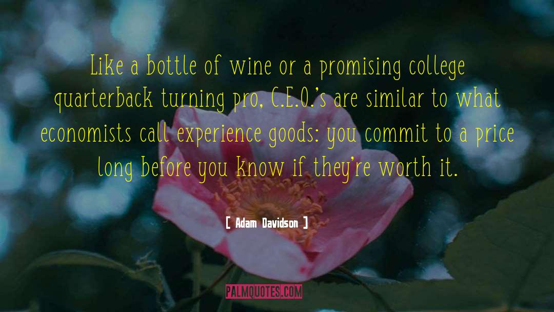Adam Davidson Quotes: Like a bottle of wine