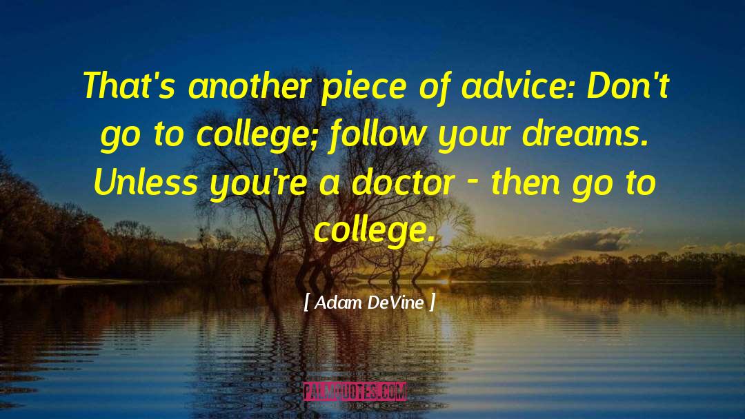 Adam DeVine Quotes: That's another piece of advice: