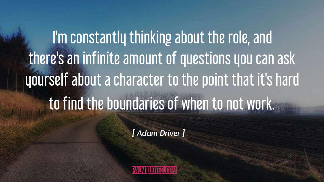 Adam Driver Quotes: I'm constantly thinking about the