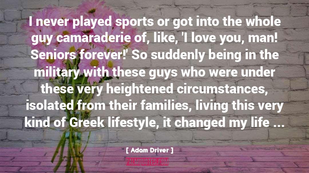 Adam Driver Quotes: I never played sports or