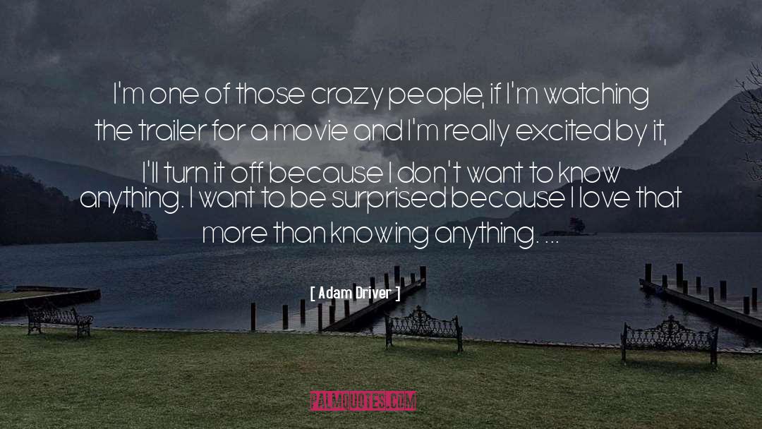 Adam Driver Quotes: I'm one of those crazy